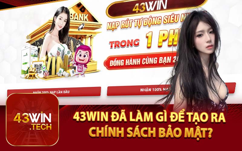 43Win Đã Làm Gì Để Tạo Ra Chính Sách Bảo Mật?