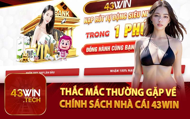 Thắc Mắc Thường Gặp Về Chính Sách Nhà Cái 43Win